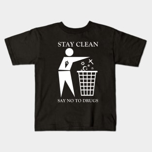 Stay Clean: Say No To Drugs Kids T-Shirt